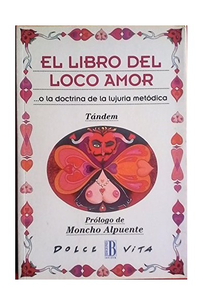 El Libro Del Loco Amor. O La Doctrina De La Lujuria Metódica (Primera edición)